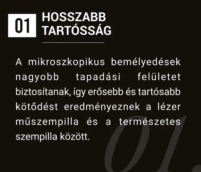 A „Hosszabb tartósság” grafika szerint a mikrobemélyedések erősebb kötést adnak a lézer műszempillának.